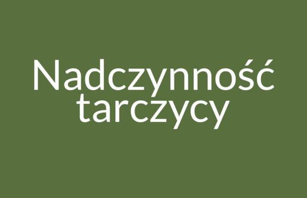 Przy nadczynności tarczycy produkowana jest zbyt duża ilość hormonów